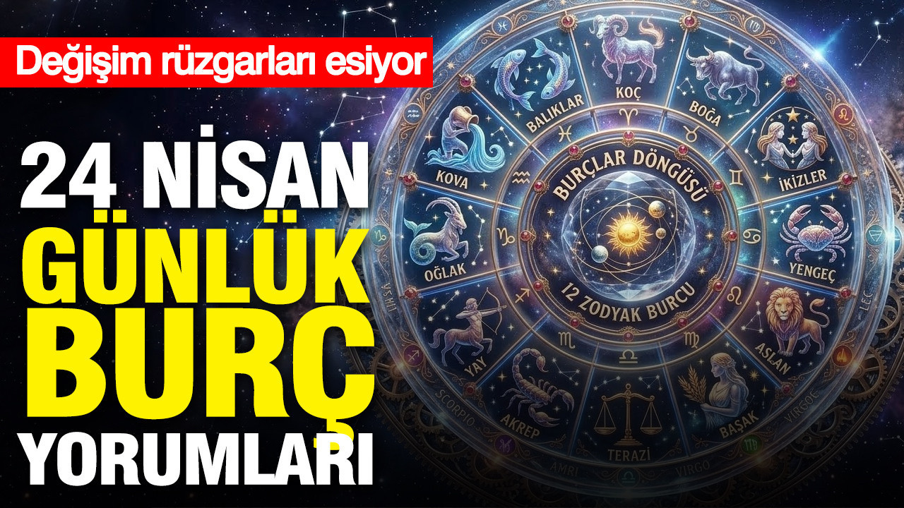 24 Nisan Burç Yorumları: Değişim ve Yenilik Zamanı