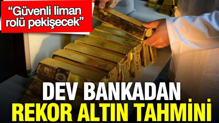 dev-bankadan-rekor-altin-tahmini-guvenli-liman-rolu-pekisecek-xuFajBY5